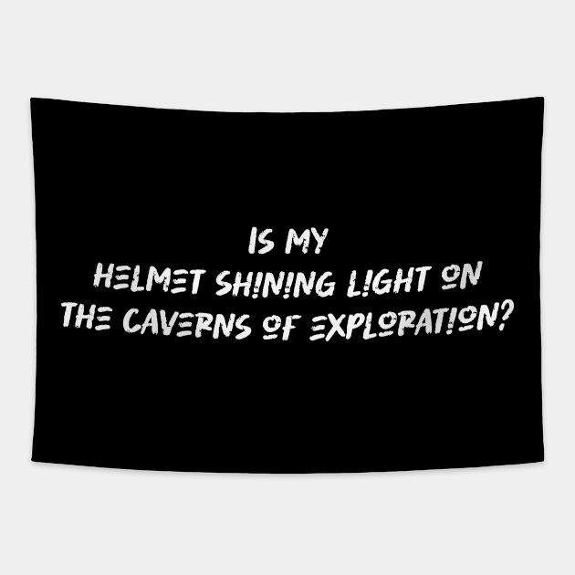 Is my helmet shining light on the caverns of exploration - Caving Lover Tapestry by BenTee