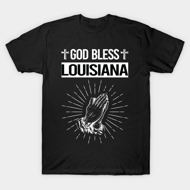 Discover God Bless Louisiana - Louisiana - T-Shirt