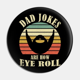 Dad Jokes are How Eye Roll - Funny Fathers Day Gift Pin