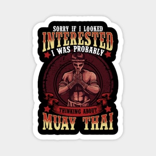 If I Looked Interested Thinking About Muay Thai Magnet