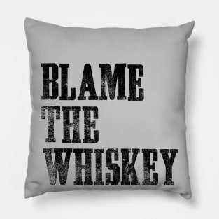 Blame The Whiskey - Funny alcohol Design - White Pillow