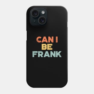 Can I Be Frank Sunset Funny Phone Case