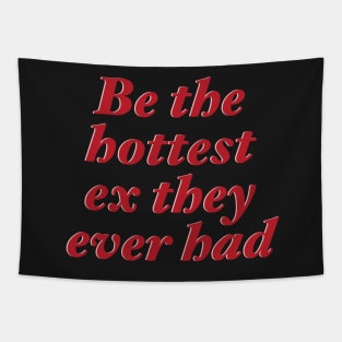 Be The Hottest Ex They Ever Had Tapestry