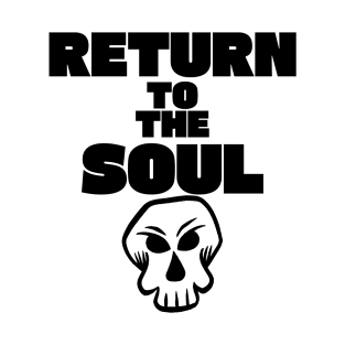 RETURN TO THE SOUL - BLACK T-Shirt