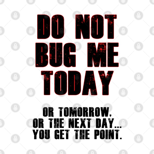 Do Not Bug Me Today! by BlakCircleGirl