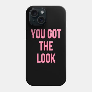 You got the look Phone Case