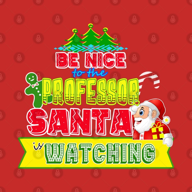 Be nice to the Professor Santa is watching gift idea by werdanepo