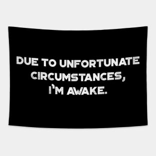 Due to Unfortunate Circumstances I'm Awake Funny Vintage Retro (White) Tapestry