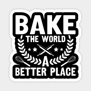 Bake The World A Better Place,bake,bakers,baker,biking,gifts for bakers Magnet