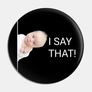 I say that baby Pin