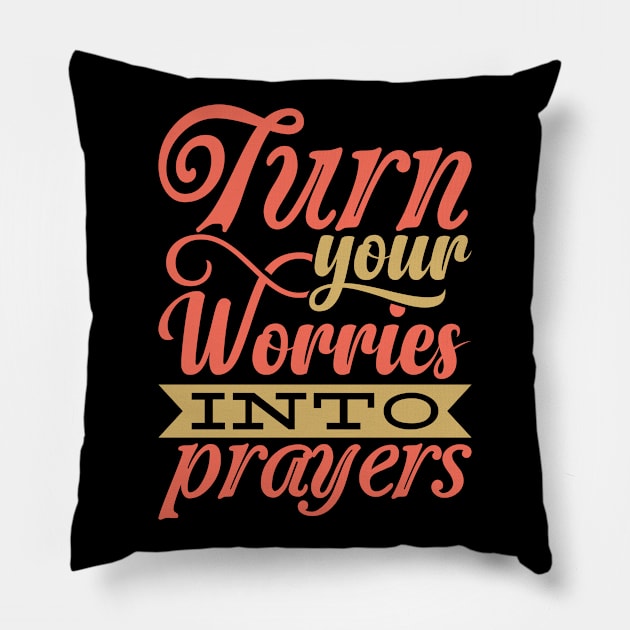 Turn Your Worries Into Prayers Pillow by BramCrye