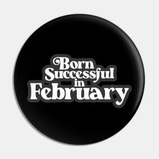 Born Successful in February - Birth Month (3) - Birthday Gift Pin