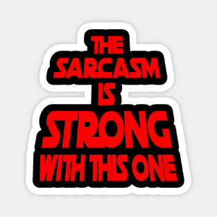 The Sarcasm Is Strong With This One - Funny Quote in Red Tone Magnet