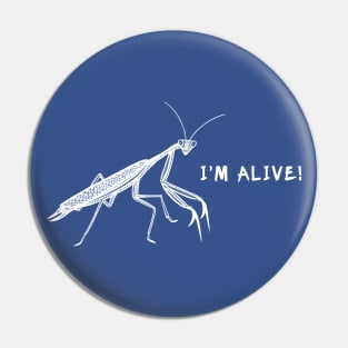 Praying Mantis - I'm Alive! - powerful insect design Pin