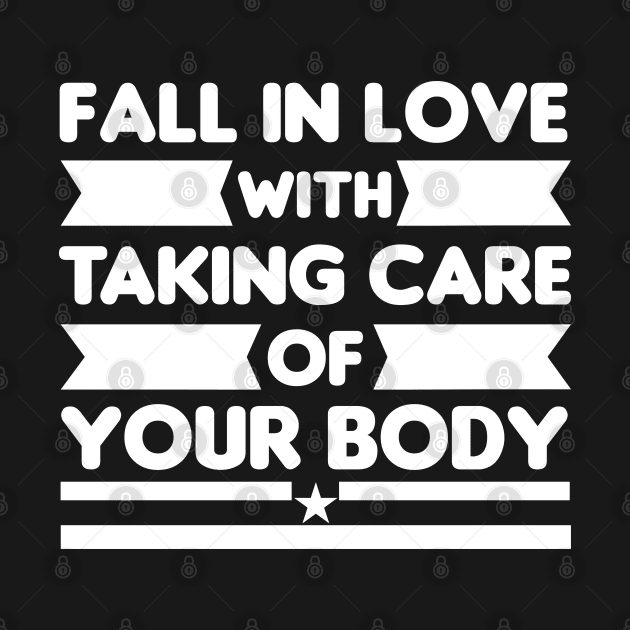 Fall In Love With Taking Care Of Your Body by Thumthumlam