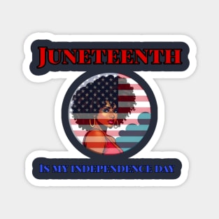 Juneteenth is My Independence Day Juneteenth Queen Melanin African American Women Magnet