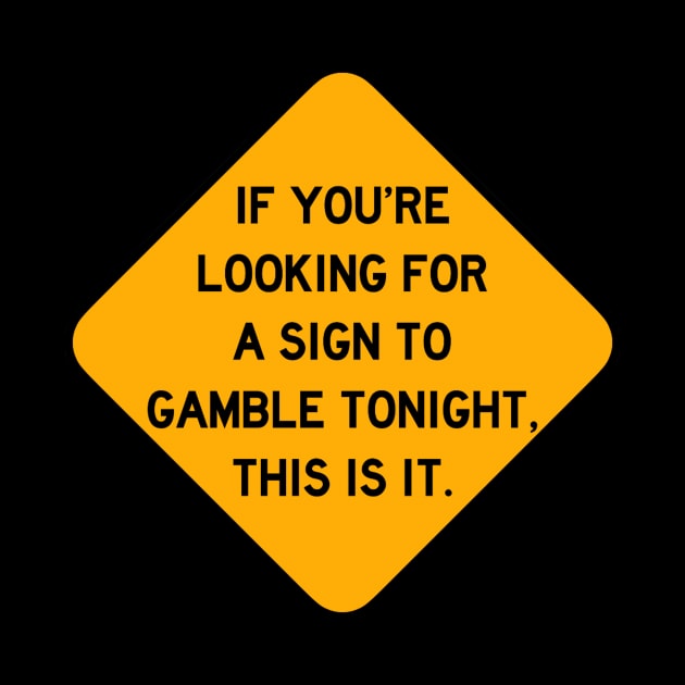 Here's a Sign to Gamble by Bododobird