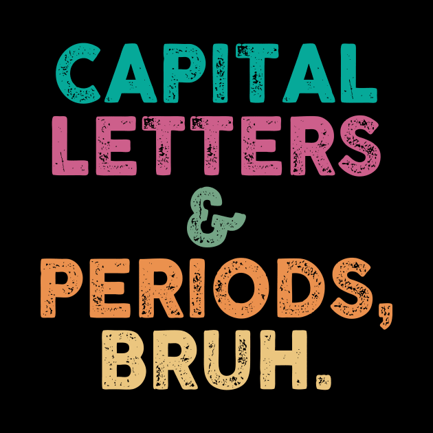 Capital Letters Bruh Funny Teacher Retro by Zimmermanr Liame