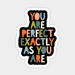 You Are Perfect Exactly as You Are in peach blue yellow and green 000000 Magnet