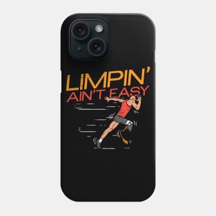 Limpin' ain't easy - Funny Leg Amputee gift Phone Case