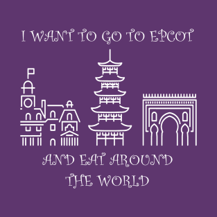 I WANT TO EAT AROUND WORLD SHOWCASE T-Shirt