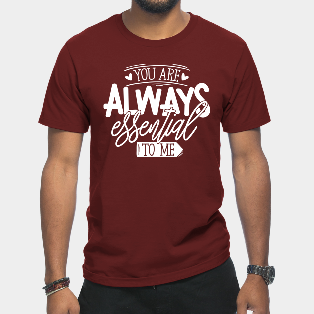 Discover You Are Always Essential To Me Mother's Day Quarantine - Mothers Day Quarantine - T-Shirt