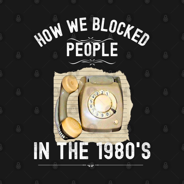 How we Blocked People in the 1980s by Xtian Dela ✅