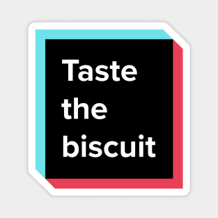 Taste The Biscuit Meme Shirt Magnet