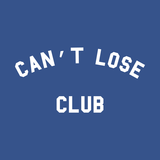 Can't Lose Club by dumbshirts