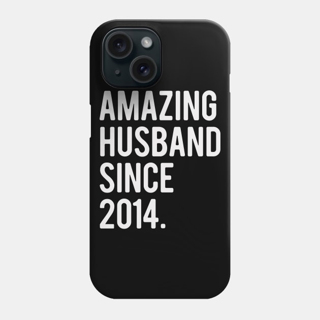 Amazing Husband Since 2014 Valentine's Day Gift For Him Phone Case by BadDesignCo