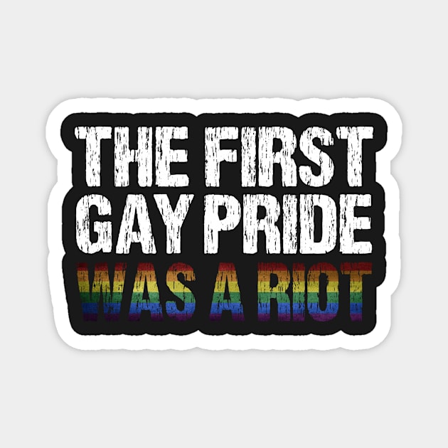 The First Gay Pride was a Riot Distressed Flag Design Magnet by Nirvanibex