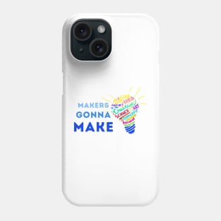 Makers Gonna Make Phone Case