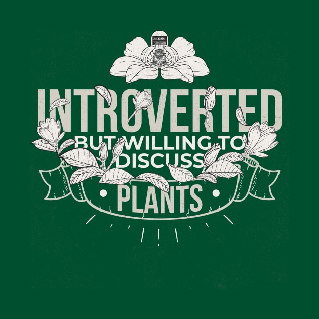 FUNNY INTROVERT INTROVERTED DISCUSS PLANTS GARDENING by porcodiseno