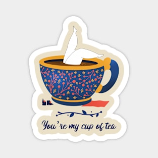 You’re my cup of tea Magnet