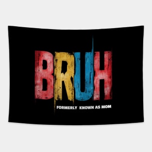 Funny Mothers Day Gift Bruh Formerly Known As Mom Tapestry