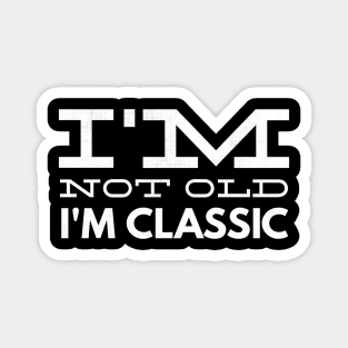 im not old im classic 39 Magnet