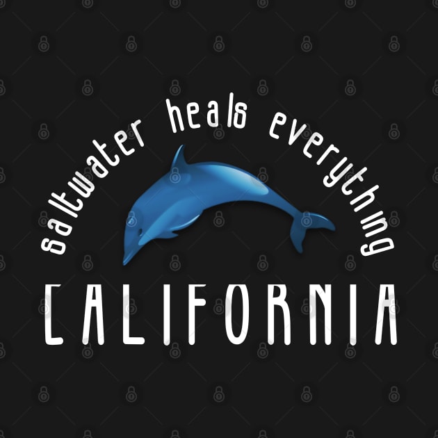 Saltwater Heals Everything with Dolphin California Beach Design by tnts