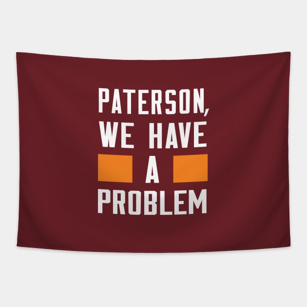 Paterson - We Have A Problem Tapestry by Greater Maddocks Studio