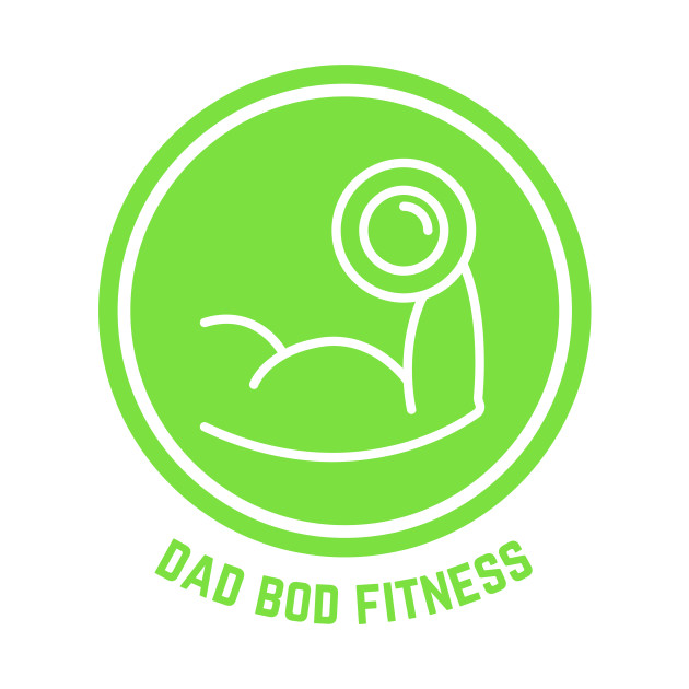 Front: Dad Bod Fitness Back: Where Men Workout Just Enough to Not Need New Pants by ModernHusbands