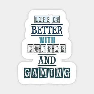 Life is better with coffee and gaming 1 Magnet