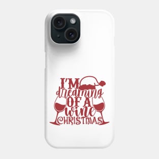 I'm Dreaming of a Wine Christmas Phone Case