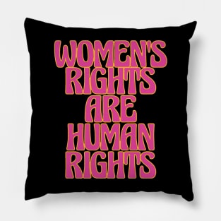 WOMENS RIGHTS ARE HUMAN RIGHTS Pillow