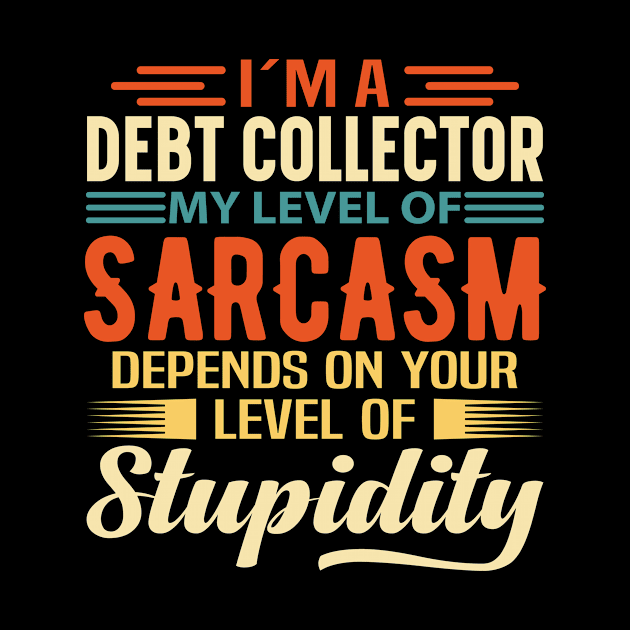 I'm A Debt Collector by Stay Weird