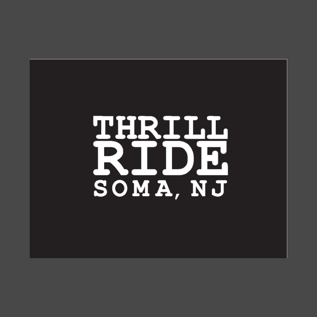 Thrill Ride SOMA NJ by Thrill Ride