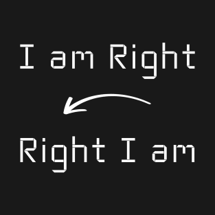 I am Right T-Shirt mug apparel hoodie tote gift sticker pillow art pin T-Shirt