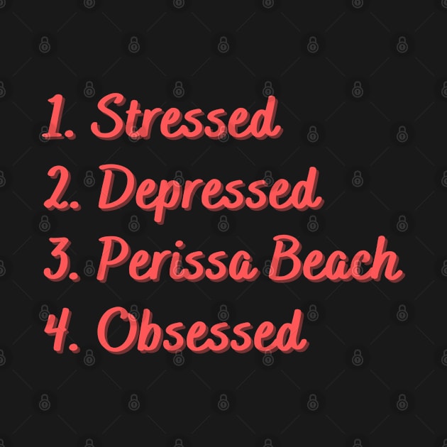 Stressed. Depressed. Perissa Beach. Obsessed. by Eat Sleep Repeat