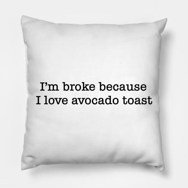 Broke Because Of Avocado Toast Pillow by GrayDaiser