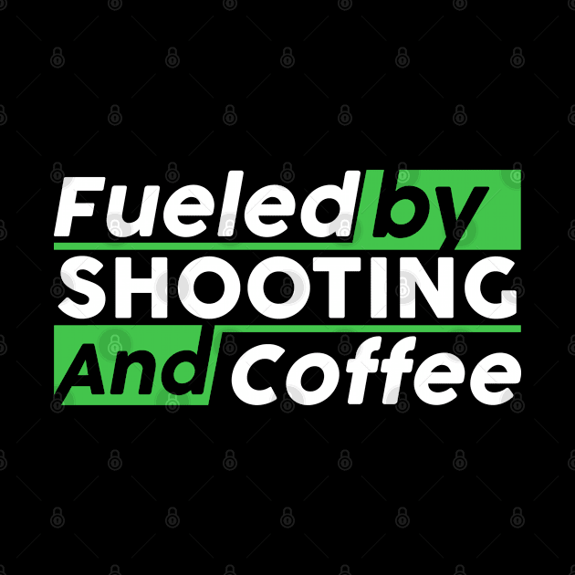 Fueled by shooting and coffee by NeedsFulfilled