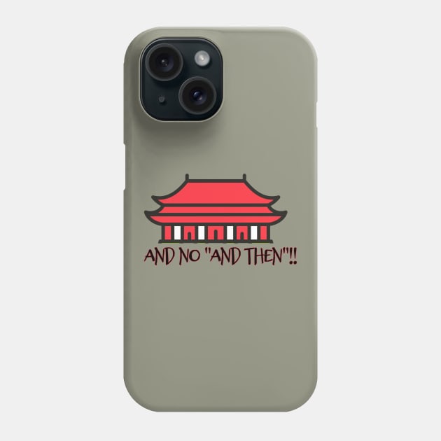 and NO "and then"!! Phone Case by ArtisticEnvironments