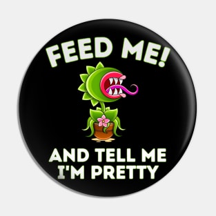 Feed Me! And Tell Me I'm Pretty Funny Carnivorous Plant Pin